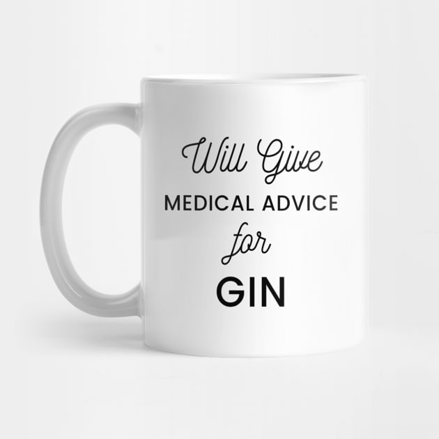 Will Give Medical Advice For Gin black text Design by BlueLightDesign